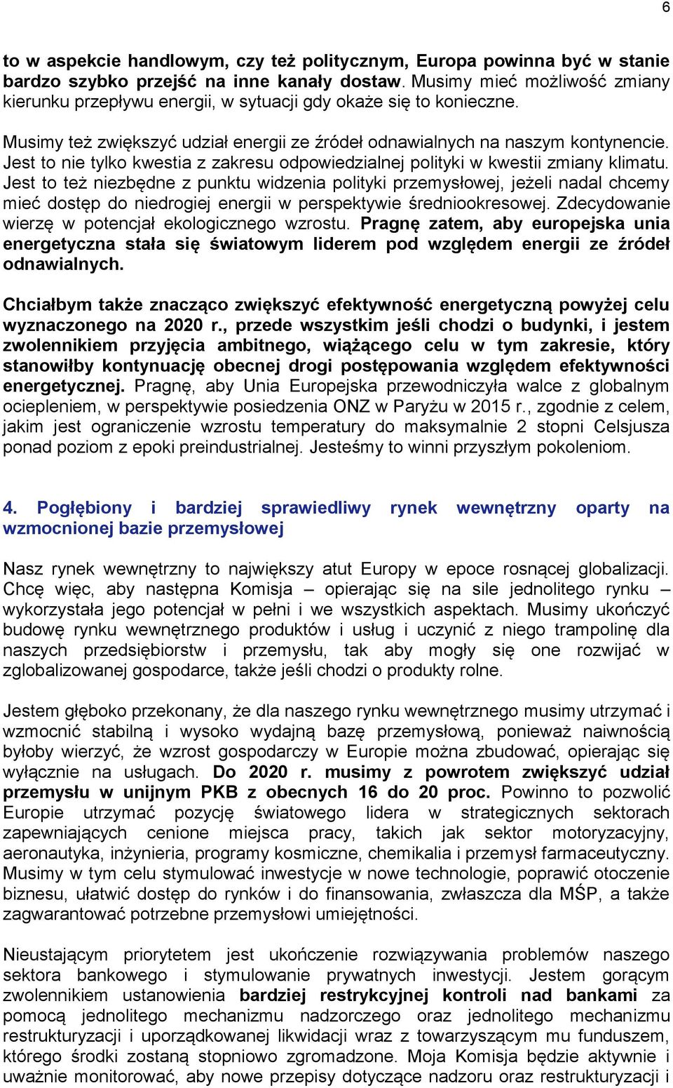 Jest to nie tylko kwestia z zakresu odpowiedzialnej polityki w kwestii zmiany klimatu.