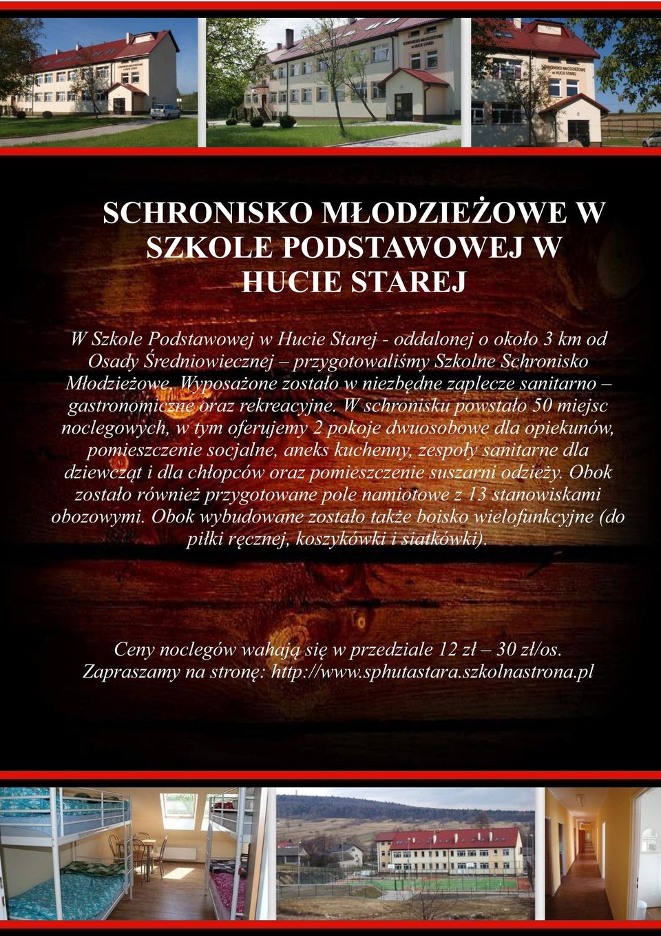 W schronisku powstało 50 miejsc noclegowych, w tym oferujemy 2 pokoje dwuosobowe dla opiekunów, pomieszczenie socjalne, aneks kuchenny, zespoły sanitarne dla dziewcząt i dla chłopców oraz