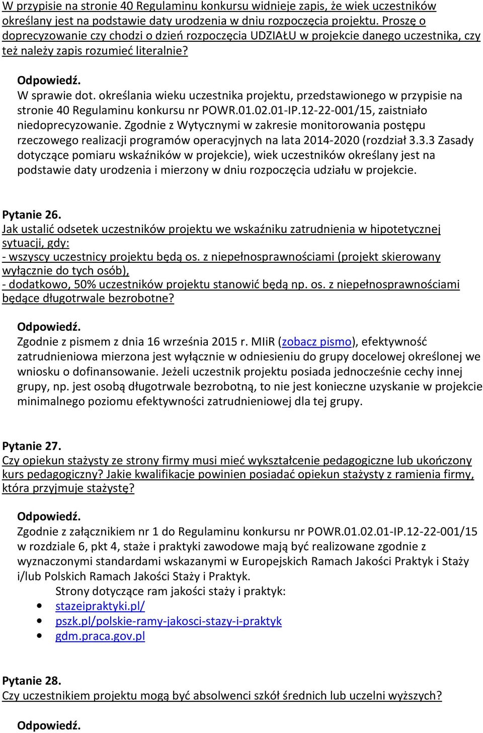 określania wieku uczestnika projektu, przedstawionego w przypisie na stronie 40 Regulaminu konkursu nr POWR.01.02.01-IP.12-22-001/15, zaistniało niedoprecyzowanie.