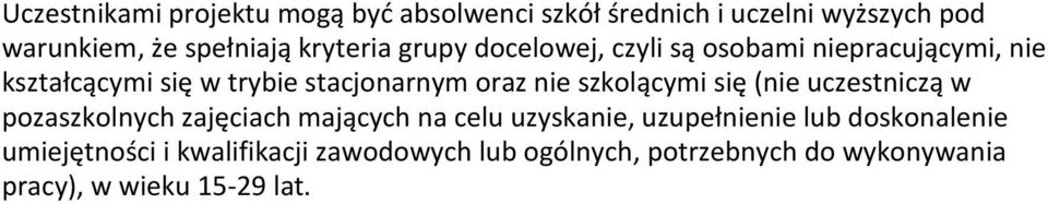 nie szkolącymi się (nie uczestniczą w pozaszkolnych zajęciach mających na celu uzyskanie, uzupełnienie lub