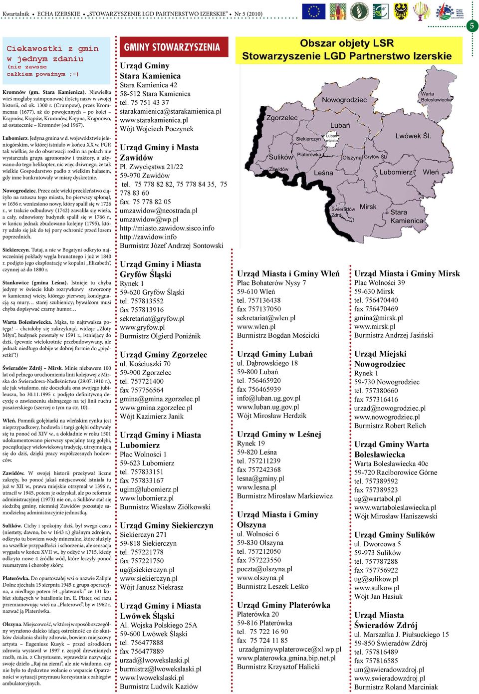 (Crumpow), przez Krommenau (1677), aż do powojennych po kolei Krąpnów, Krąpów, Krumnów, Krępna, Krąpnowo, aż ostatecznie Kromnów (od 1967). Lubomierz. Jedyna gmina w d.