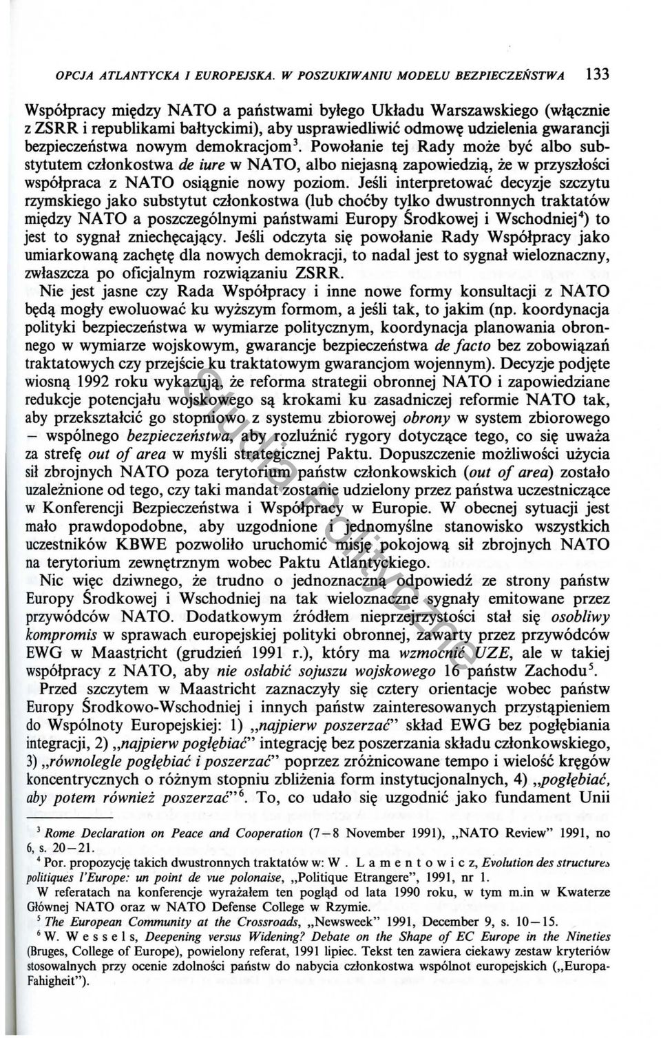 bezpieczenstwa nowym demokracjom 3. Powolanie tej Rady moze bye albo substytutem czlonkostwa de iure w NATO, albo niejasnll zapowiedzill, ze w przyszlosci wspolpraca z NATO osillgnie nowy poziom.