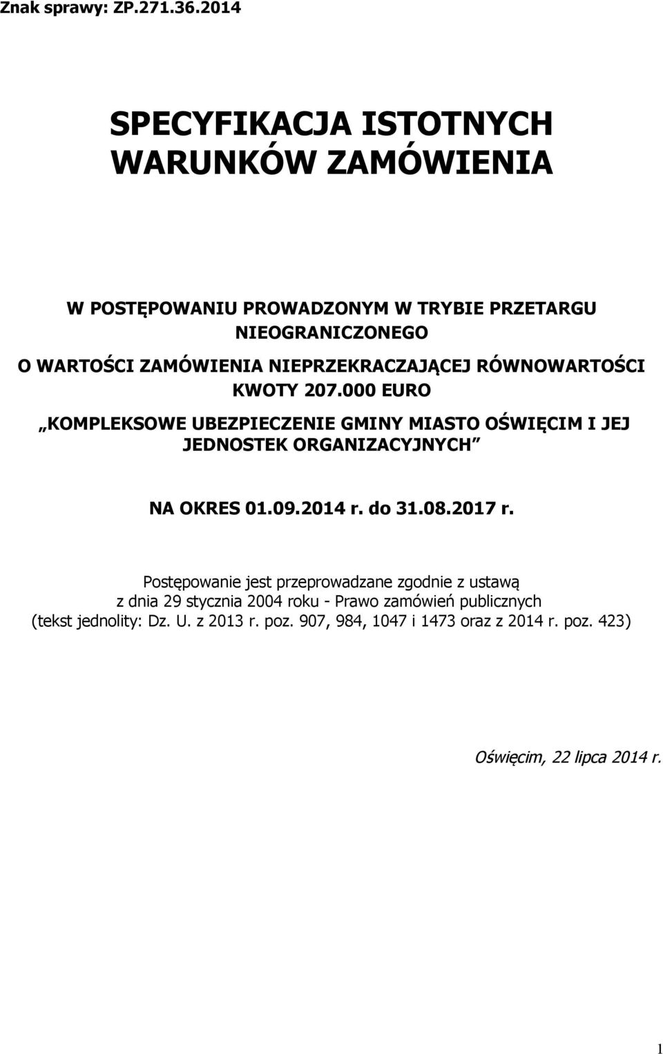 000 EURO KOMPLEKSOWE UBEZPIECZENIE GMINY MIASTO OŚWIĘCIM I JEJ JEDNOSTEK ORGANIZACYJNYCH NA OKRES 01.09.2014 r. do 31.08.2017 r.