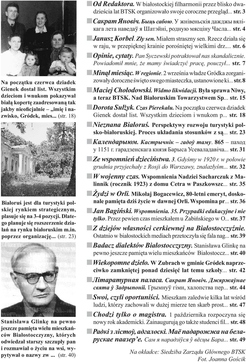 23) Stanisława Glinkę na pewno jeszcze pamięta wielu mieszkańców Białostocczyzny, których odwiedzał starszy szczupły pan i rozmawiał o życiu na wsi, wypytywał o nazwy zw... (str. 40) Od Redaktora.