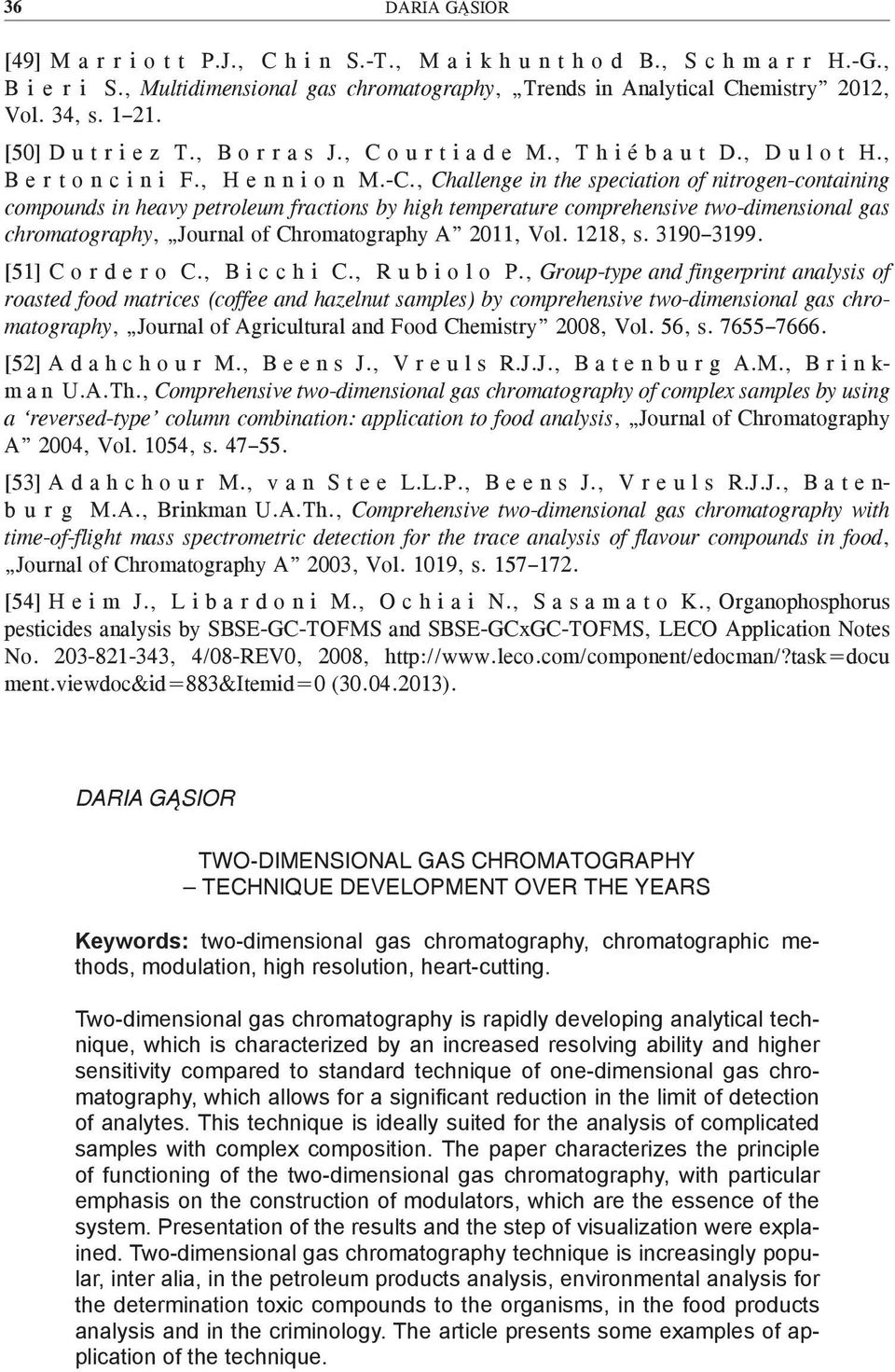 , Challenge in the speciation of nitrogen-containing compounds in heavy petroleum fractions by high temperature comprehensive two-dimensional gas chromatography, Journal of Chromatography A 2011, Vol.