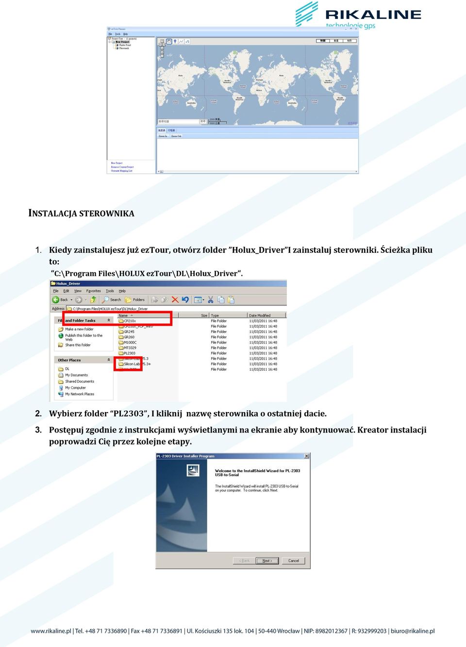 Ścieżka pliku to: C:\Program Files\HOLUX eztour\dl\holux_driver. 2.