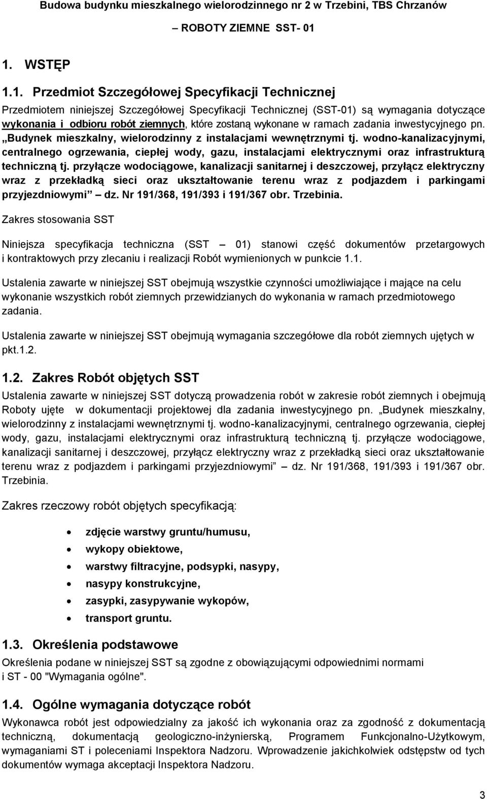 wodnokanalizacyjnymi, centralnego ogrzewania, ciepłej wody, gazu, instalacjami elektrycznymi oraz infrastrukturą techniczną tj.