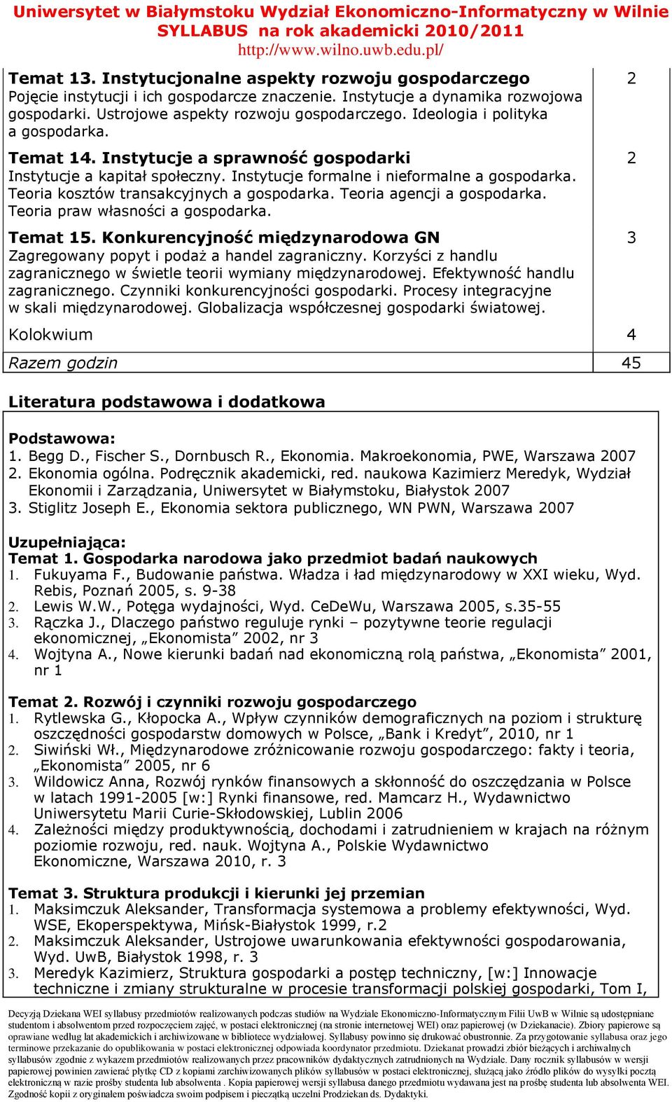 Teoria kosztów transakcyjnych a gospodarka. Teoria agencji a gospodarka. Teoria praw własności a gospodarka. Temat 15. Konkurencyjność międzynarodowa GN Zagregowany popyt i podaż a handel zagraniczny.