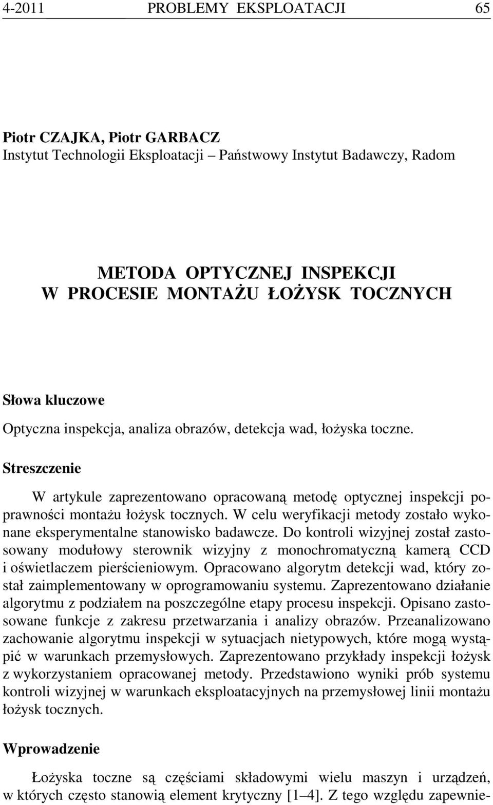 W celu weryfikacji metody zostało wykonane eksperymentalne stanowisko badawcze.