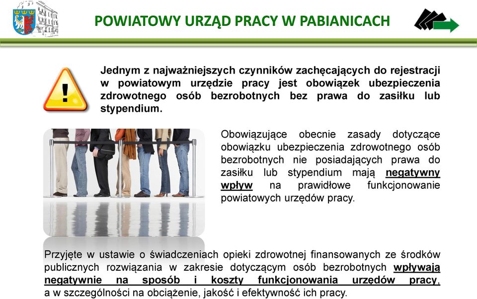 Obowiązujące obecnie zasady dotyczące obowiązku ubezpieczenia zdrowotnego osób bezrobotnych nie posiadających prawa do zasiłku lub stypendium mają negatywny wpływ na