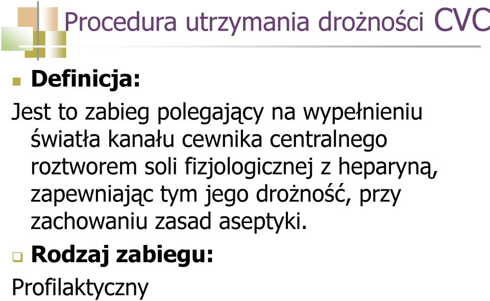 roztworem soli fizjologicznej z heparyną, zapewniając tym jego