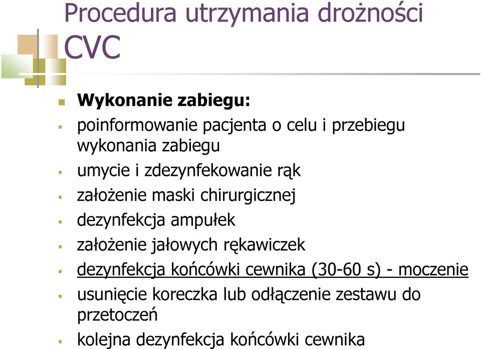 dezynfekcja ampułek załoŝenie jałowych rękawiczek dezynfekcja końcówki cewnika (30-60 s) -