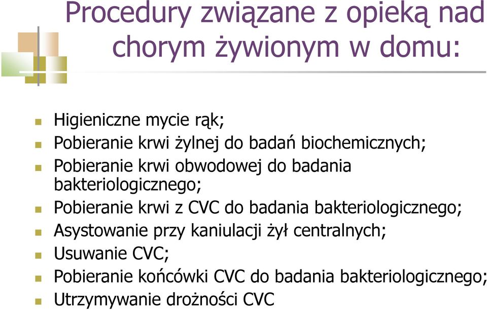 Pobieranie krwi z CVC do badania bakteriologicznego; Asystowanie przy kaniulacji Ŝył