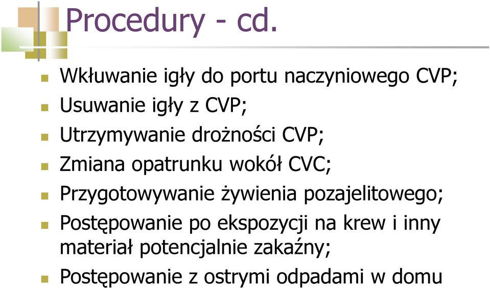 Utrzymywanie droŝności CVP; Zmiana opatrunku wokół CVC; Przygotowywanie