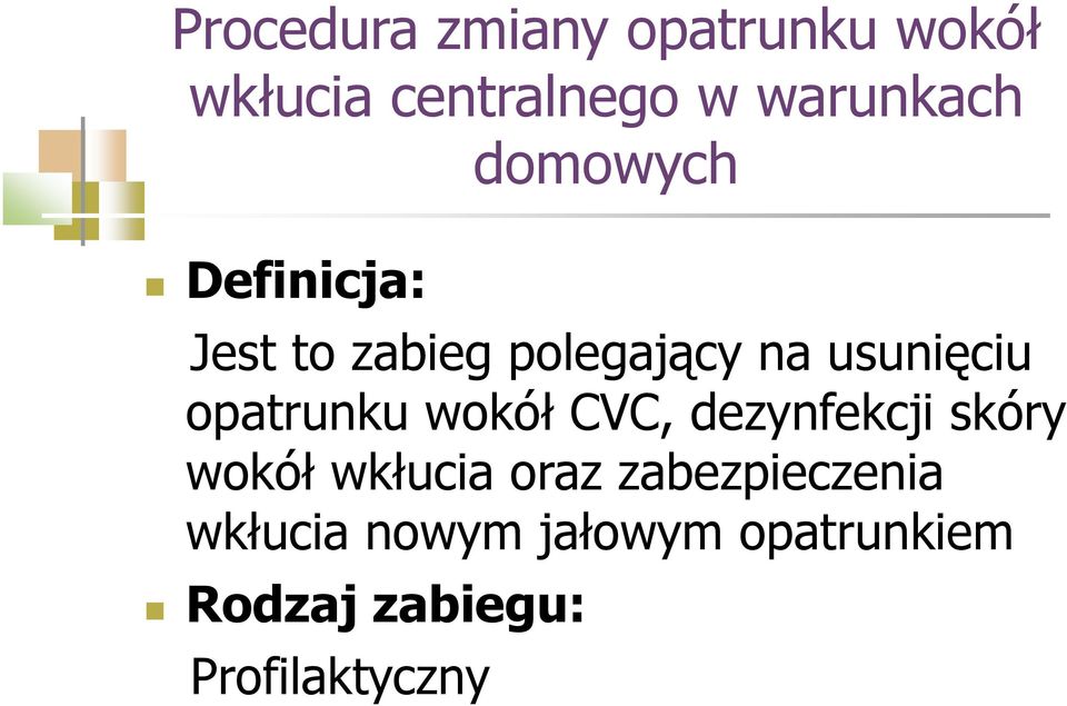 opatrunku wokół CVC, dezynfekcji skóry wokół wkłucia oraz