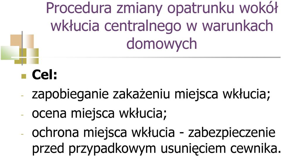 zakaŝeniu miejsca wkłucia; - ocena miejsca wkłucia; -