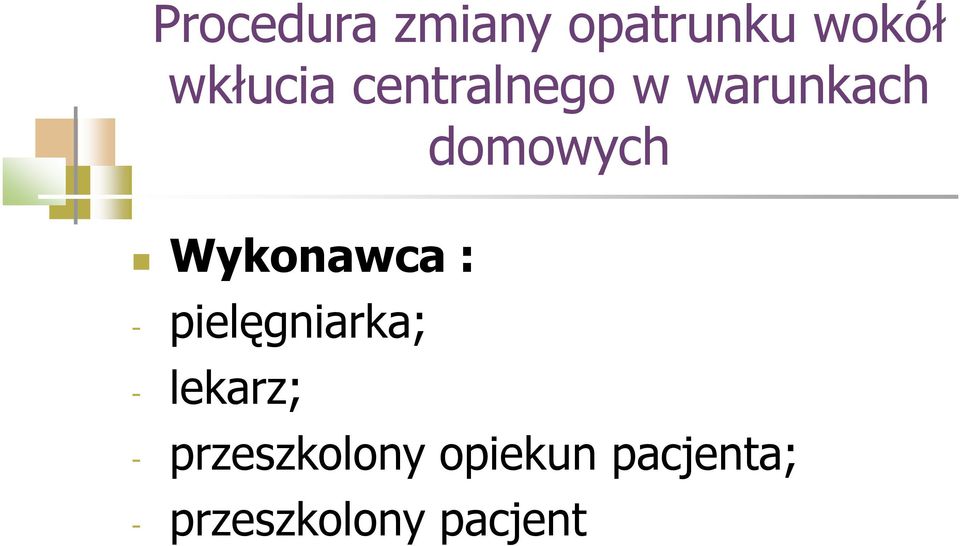 pielęgniarka; - lekarz; domowych -