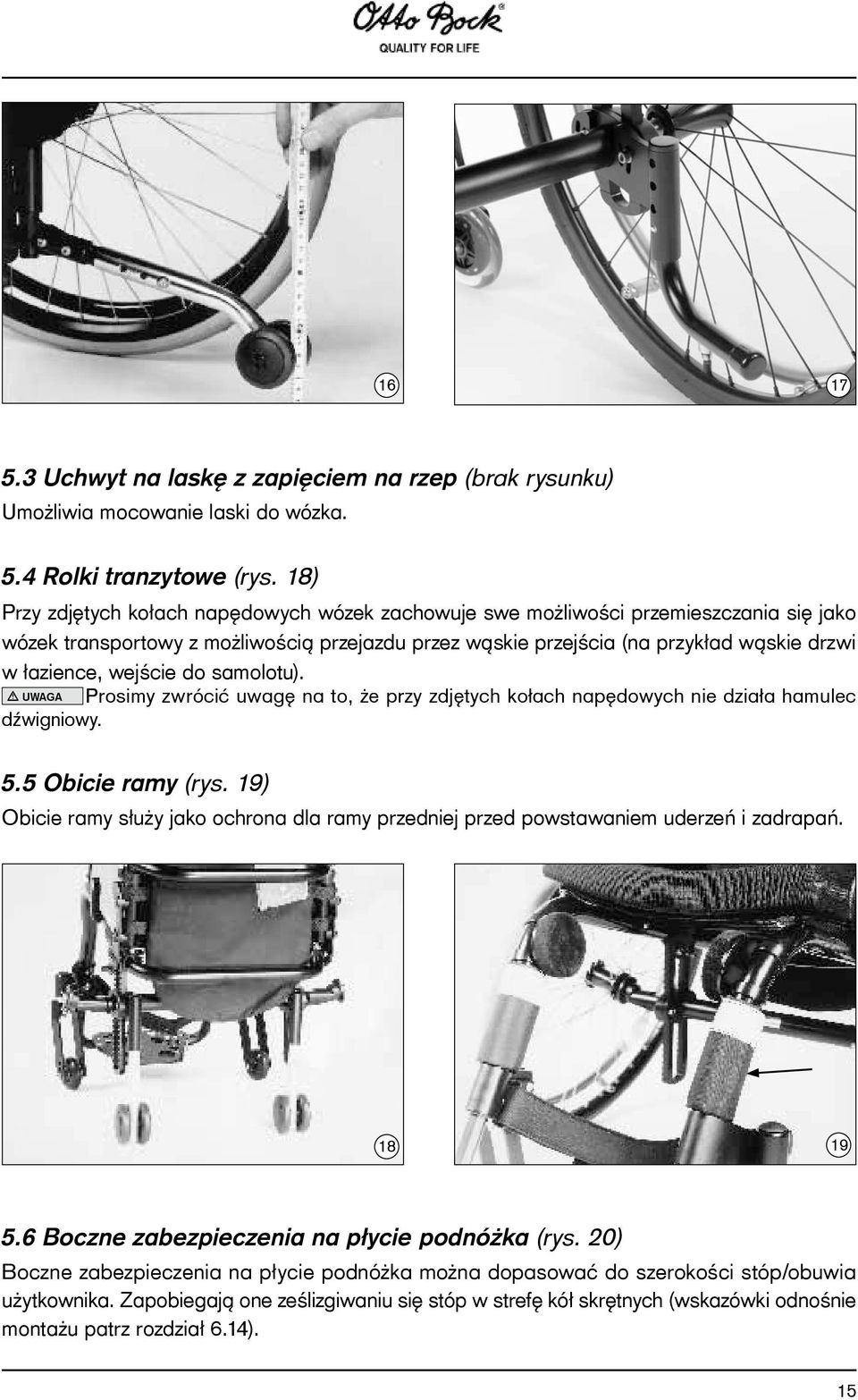 wejście do samolotu). Prosimy zwrócić uwagę na to, że przy zdjętych kołach napędowych nie działa hamulec dźwigniowy. 5.5 Obicie ramy (rys.