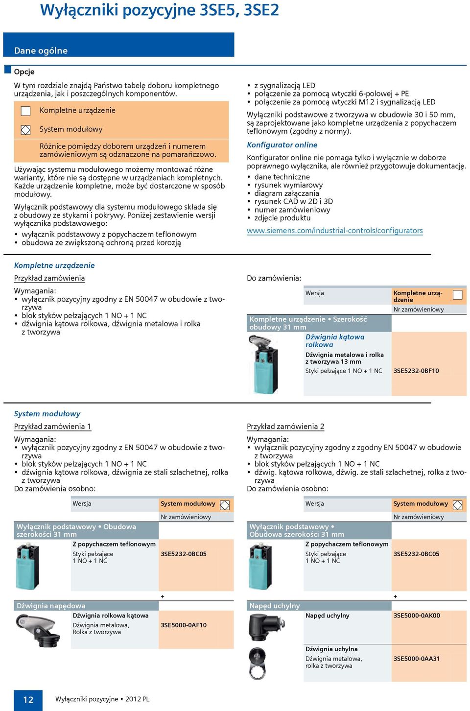 Używając systemu modułowego możemy montować różne warianty, które nie są dostępne w urządzeniach kompletnych. Każde urządzenie kompletne, może być dostarczone w sposób modułowy.