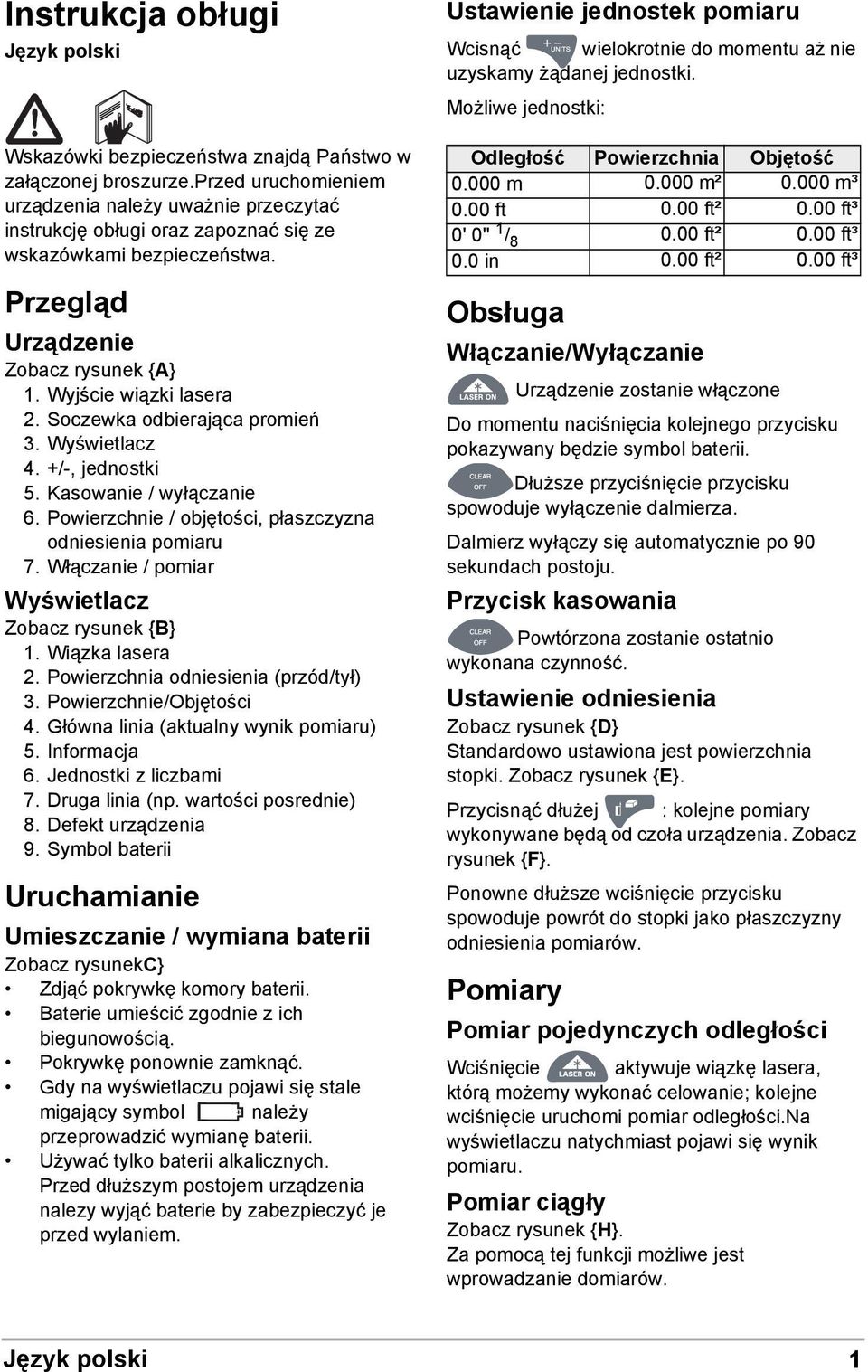 Soczewka odbierająca promień 3. Wyświetlacz 4. +/-, jednostki 5. Kasowanie / wyłączanie 6. Powierzchnie / objętości, płaszczyzna odniesienia pomiaru 7.