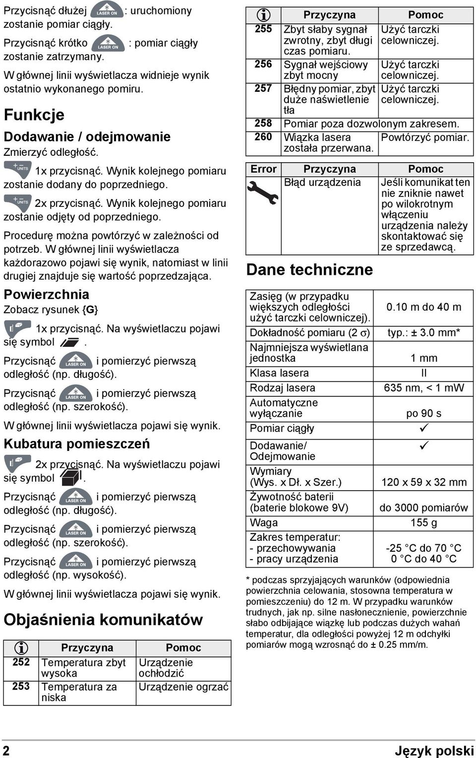 2x przycisnąć. Wynik kolejnego pomiaru zostanie odjęty od poprzedniego. Procedurę można powtórzyć w zależności od potrzeb.