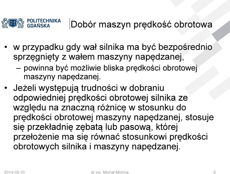 Jeżeli występują trudności w dobraniu odpowiedniej prędkości obrotowej silnika ze względu na znaczną różnicę w stosunku do