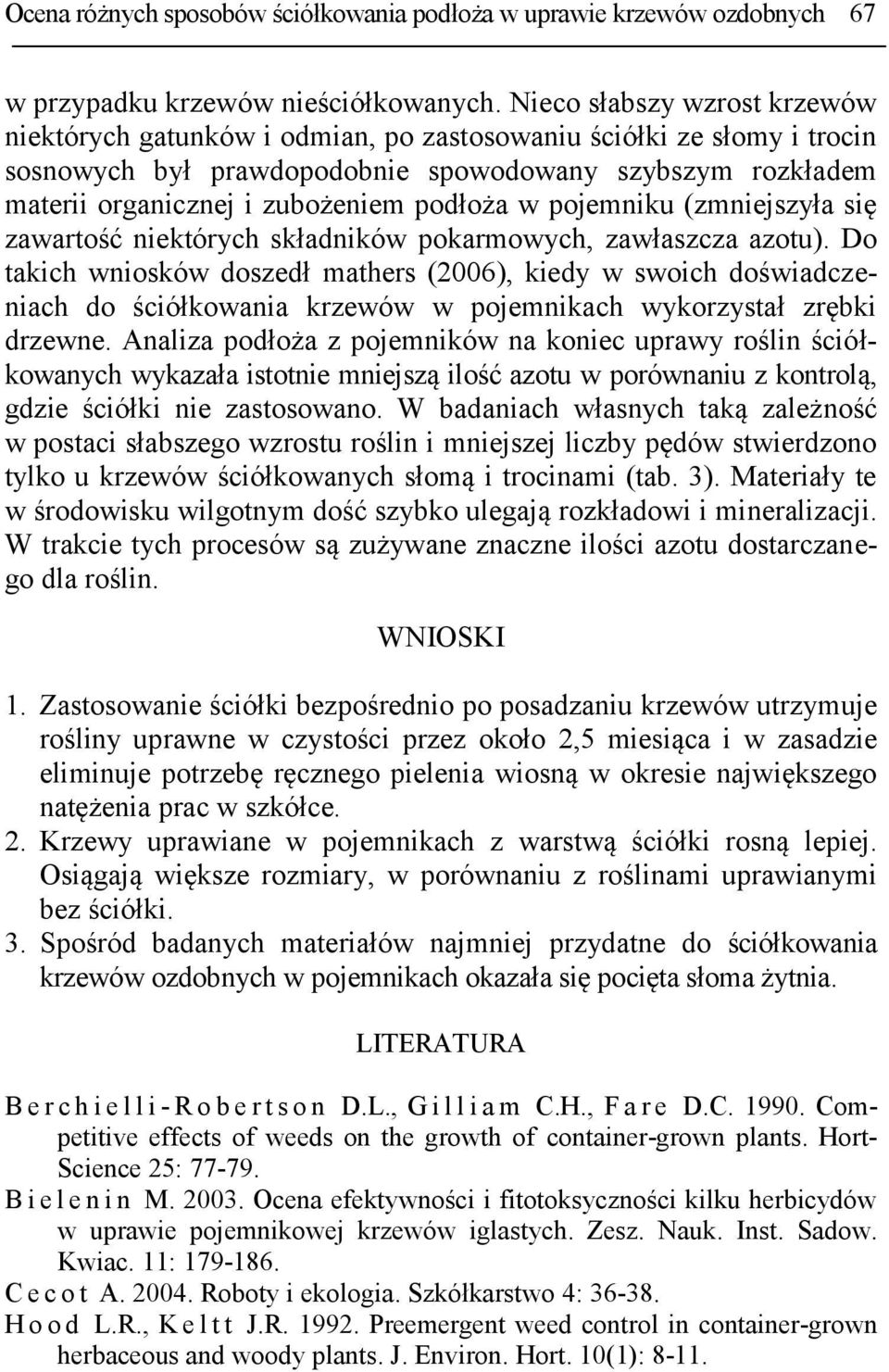 podłoża w pojemniku (zmniejszyła się zawartość niektórych składników pokarmowych, zawłaszcza azotu).