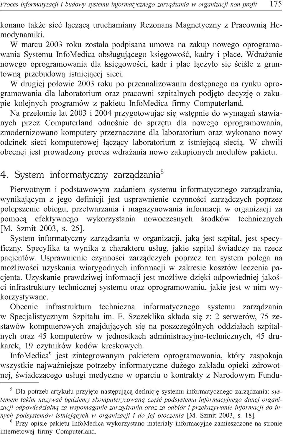 Wdra anie nowego oprogramowania dla ksiêgowoœci, kadr i p³ac ³¹czy³o siê œciœle z gruntown¹ przebudow¹ istniej¹cej sieci.