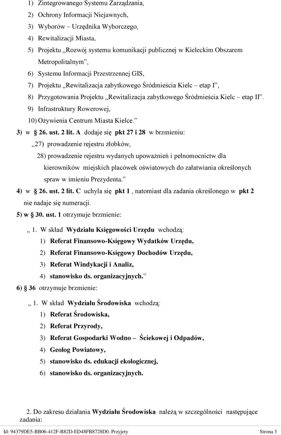 Kielc etap II. 9) Infrastruktury Rowerowej, 10) Ożywienia Centrum Miasta Kielce. 3) w 26. ust. 2 lit.