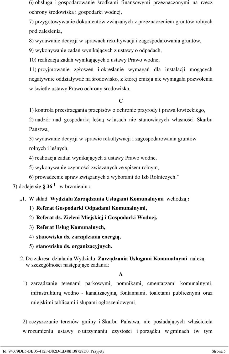 przyjmowanie zgłoszeń i określanie wymagań dla instalacji mogących negatywnie oddziaływać na środowisko, z której emisja nie wymagała pozwolenia w świetle ustawy Prawo ochrony środowiska, 1) kontrola