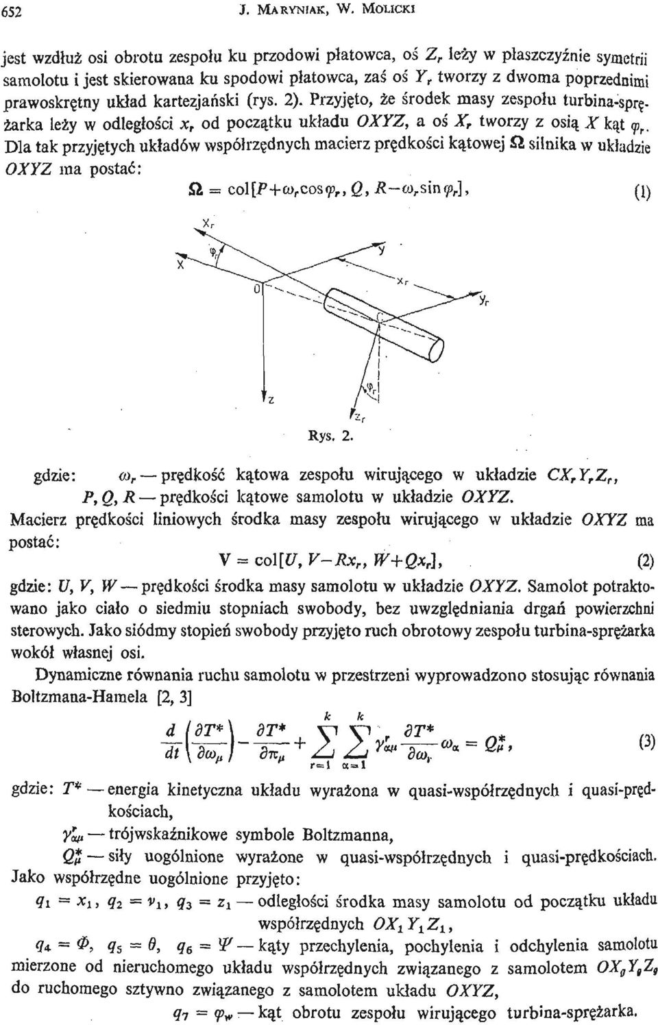 ukł ad kartezjań ski (rys. 2). Przyję to, że ś rodek masy zespołu turbina- spręż arka leży w odległoś ci od począ tku ukł adu OXYZ, a oś X, tworzy z osią X ką t <p r.