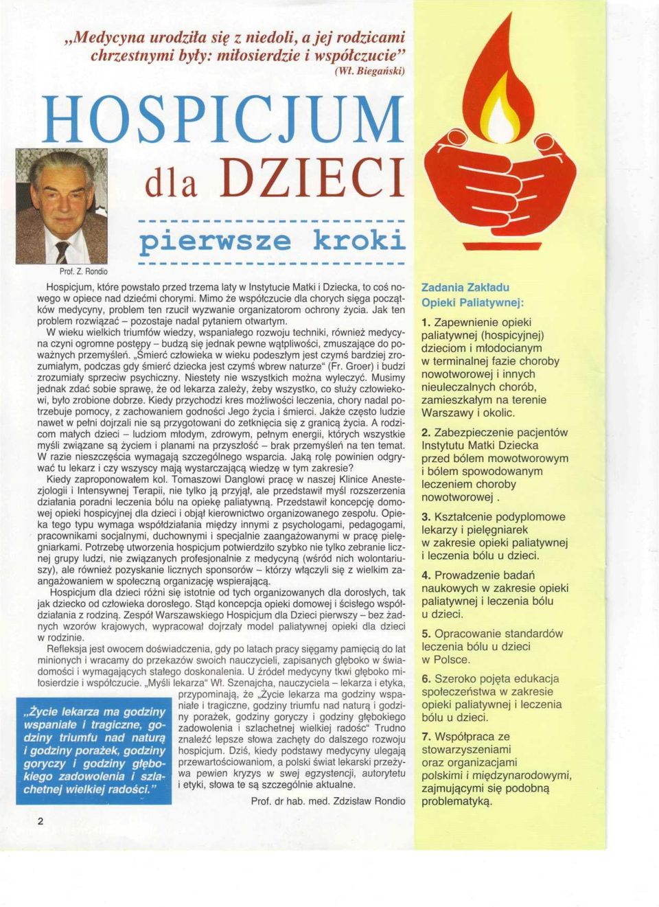 " Hospicjum, ktore powstato przed trzema laty w Instytucie Matki i Dziecka, to cos nowego w opiece nad dziecmi chorymi.