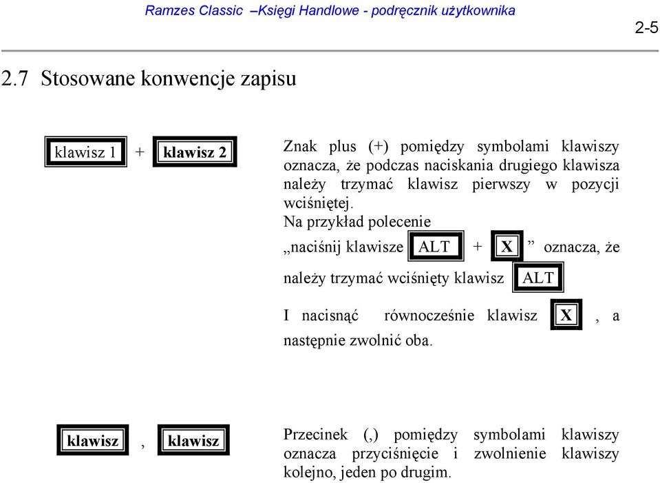 naciskania drugiego klawisza należy trzymać klawisz pierwszy w pozycji wciśniętej.