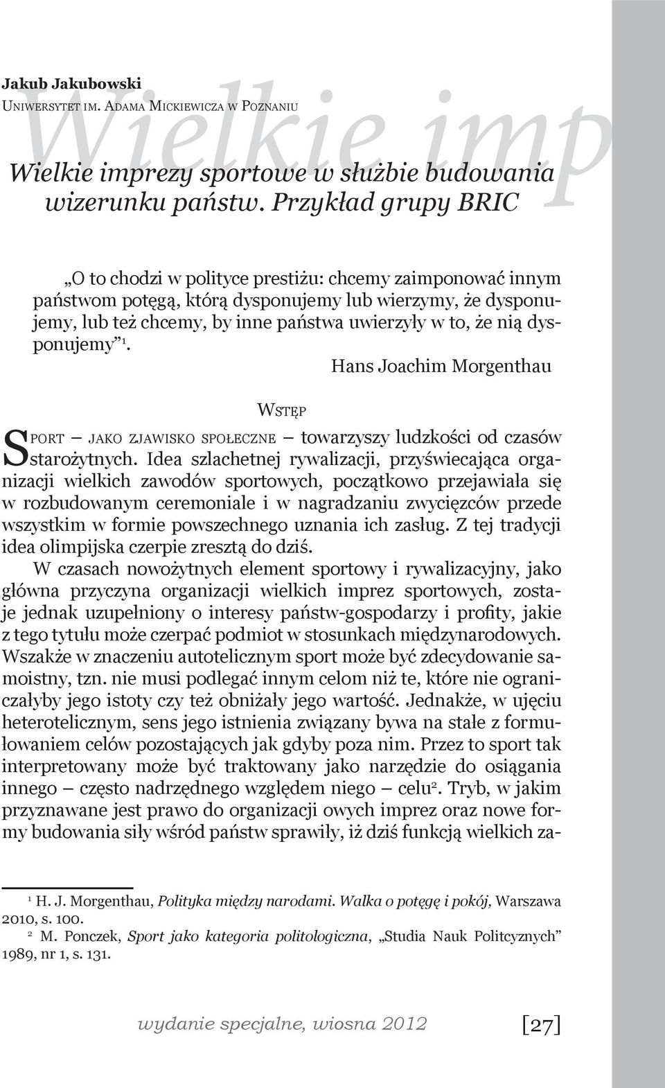 dysponujemy 1. Hans Joachim Morgenthau Wstęp Sport jako zjawisko społeczne towarzyszy ludzkości od czasów starożytnych.