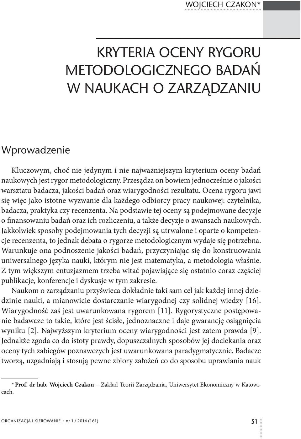 Ocena rygoru jawi się więc jako istotne wyzwanie dla każdego odbiorcy pracy naukowej: czytelnika, badacza, praktyka czy recenzenta.