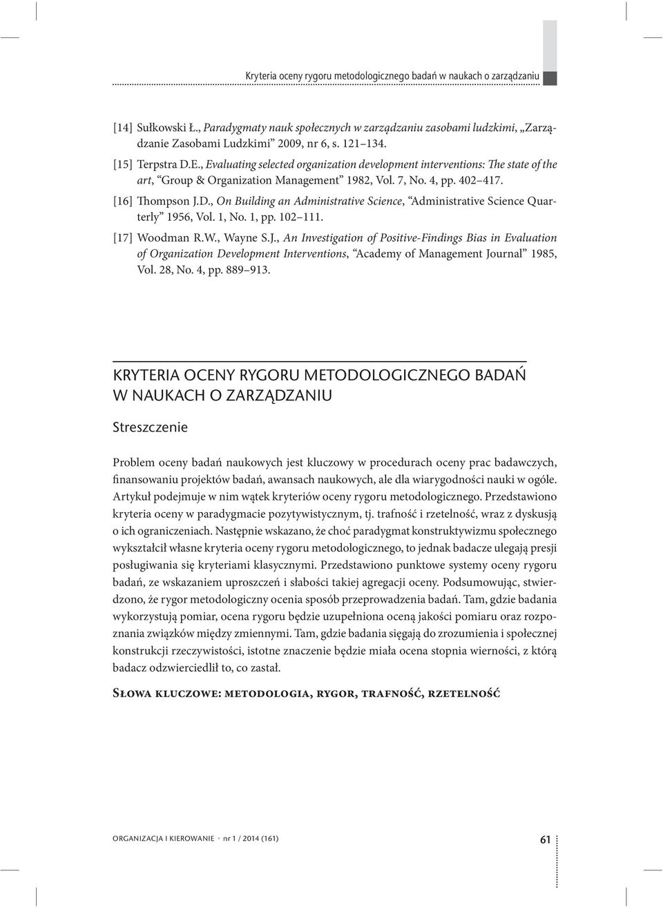 1, No. 1, pp. 102 111. [17] Woodman R.W., Wayne S.J., An Investigation of Positive -Findings Bias in Evaluation of Organization Development Interventions, Academy of Management Journal 1985, Vol.