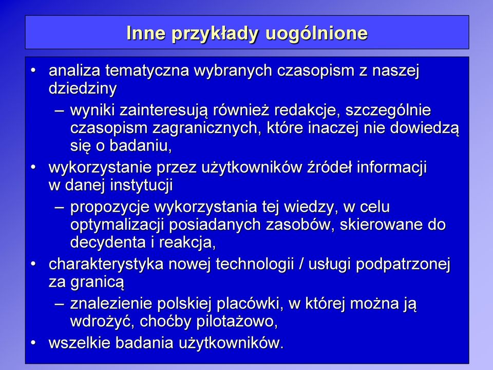 propozycje wykorzystania tej wiedzy, w celu optymalizacji posiadanych zasobów, skierowane do decydenta i reakcja, charakterystyka nowej