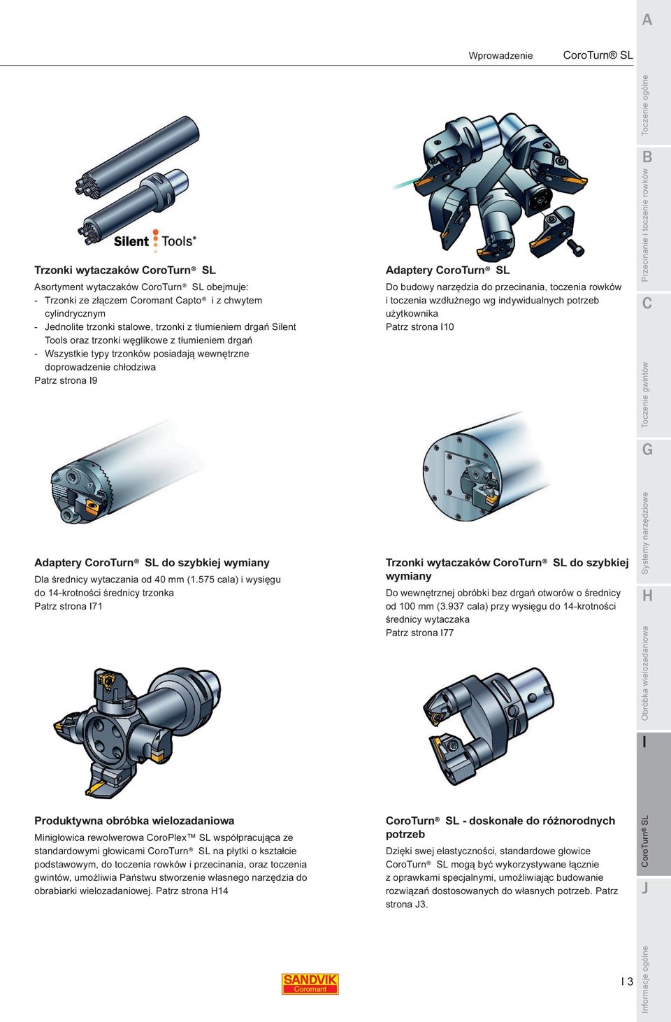 toczenia rowków i toczenia wzdłużnego wg indywidualnych potrzeb użytkownika Patrz strona 10 Adaptery do szybkiej wymiany Dla średnicy wytaczania od 40 mm (1.