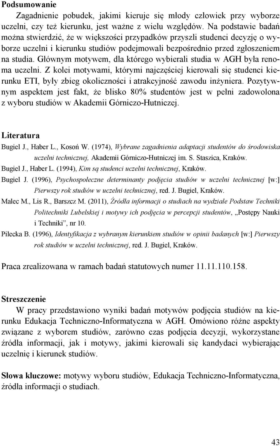 Głównym motywem, dla którego wybierali studia w AGH była renoma uczelni.