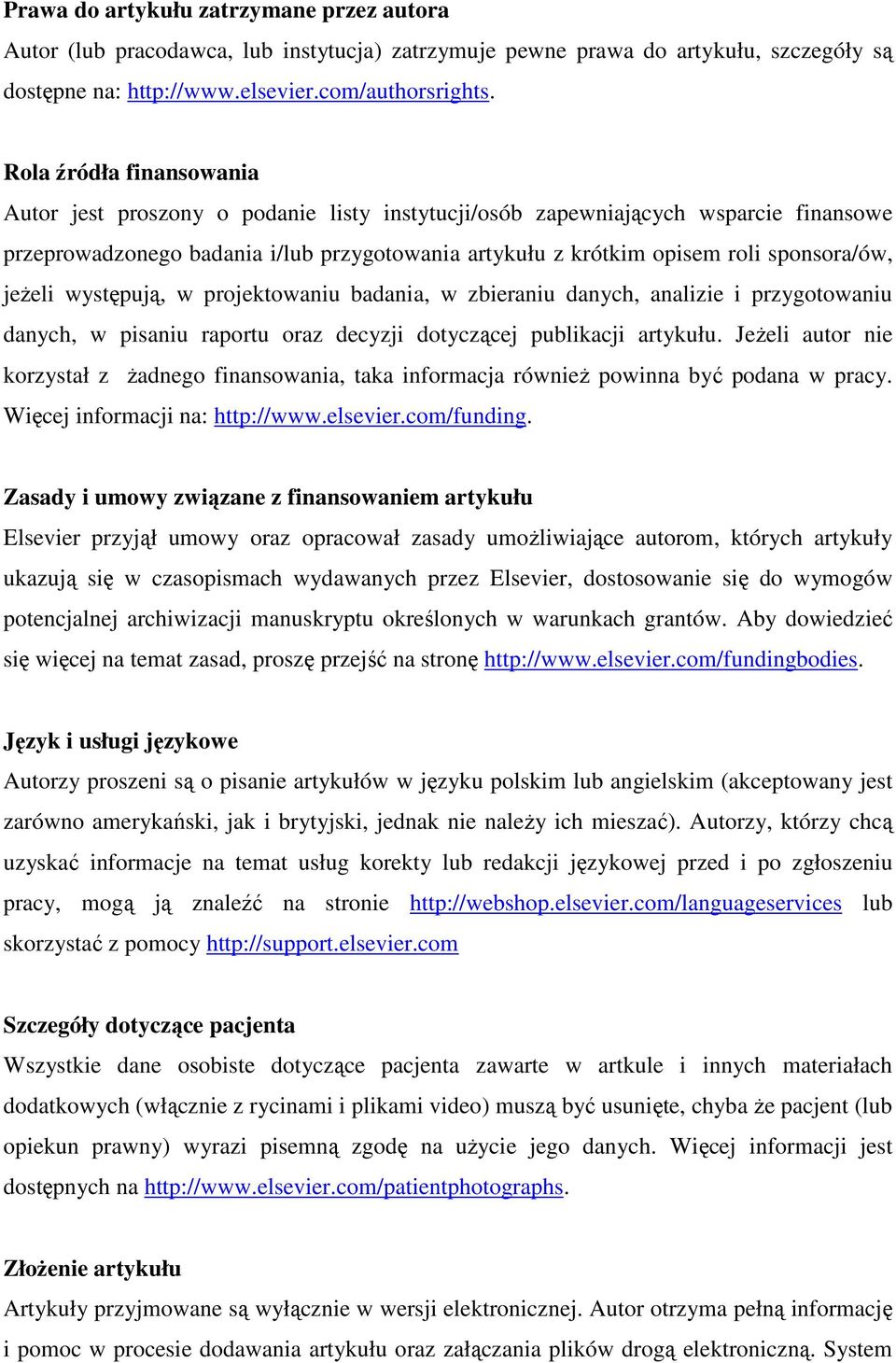 jeżeli występują, w projektowaniu badania, w zbieraniu danych, analizie i przygotowaniu danych, w pisaniu raportu oraz decyzji dotyczącej publikacji artykułu.