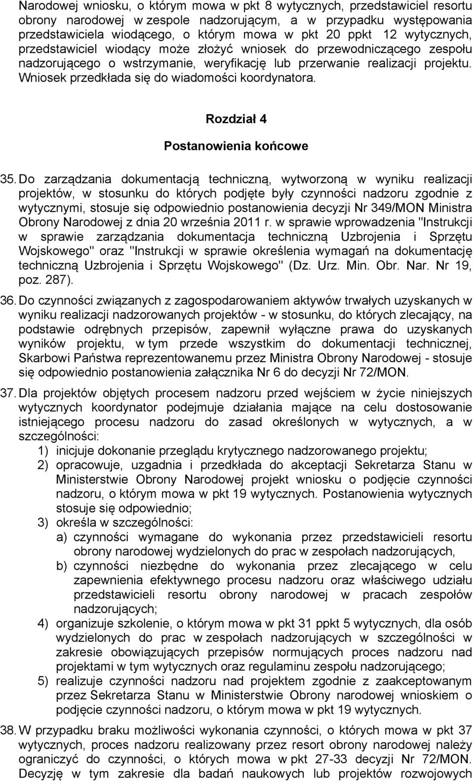 Wniosek przedkłada się do wiadomości koordynatora. Rozdział 4 Postanowienia końcowe 35.