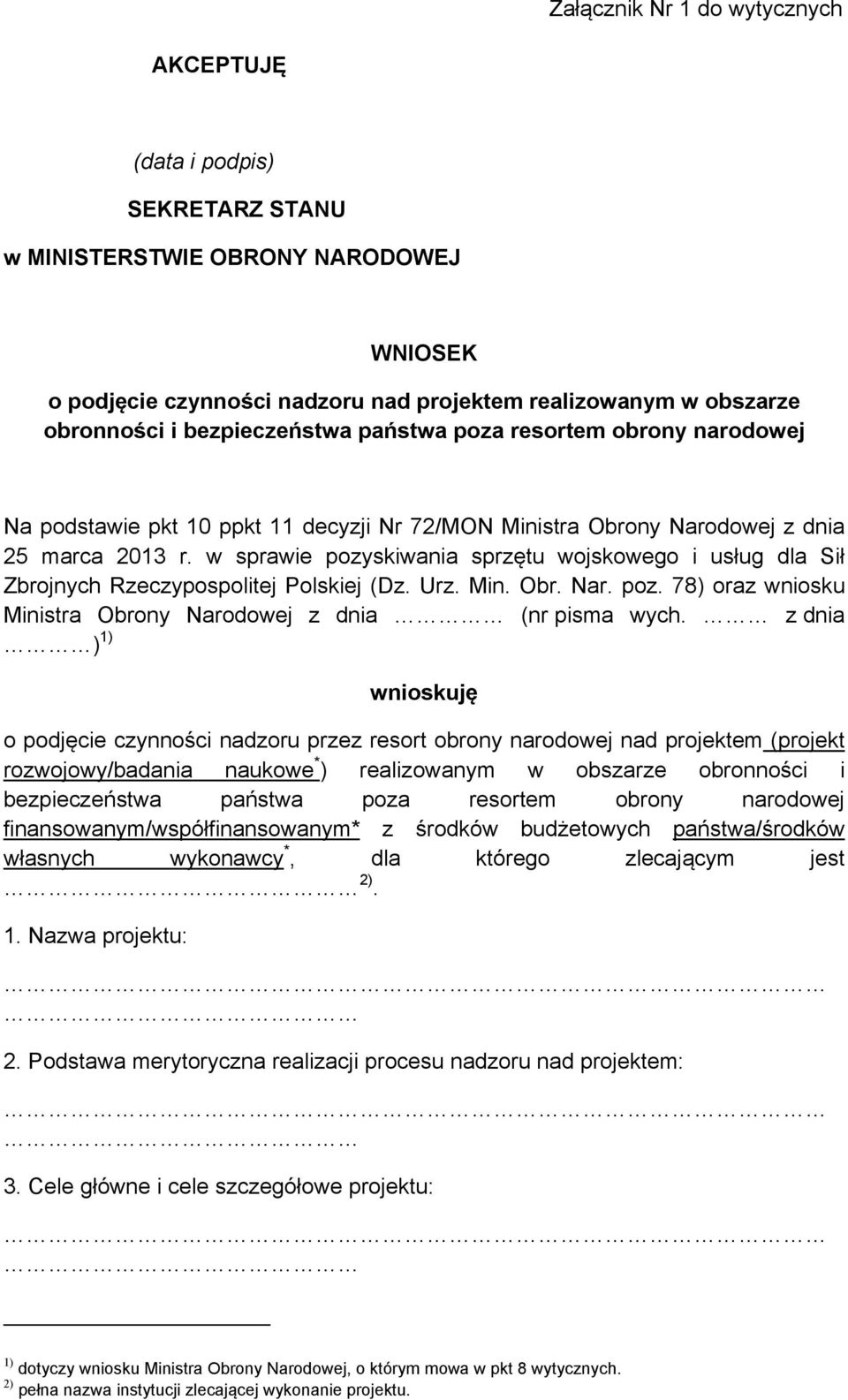 w sprawie pozyskiwania sprzętu wojskowego i usług dla Sił Zbrojnych Rzeczypospolitej Polskiej (Dz. Urz. Min. Obr. Nar. poz. 78) oraz wniosku Ministra Obrony Narodowej z dnia (nr pisma wych.