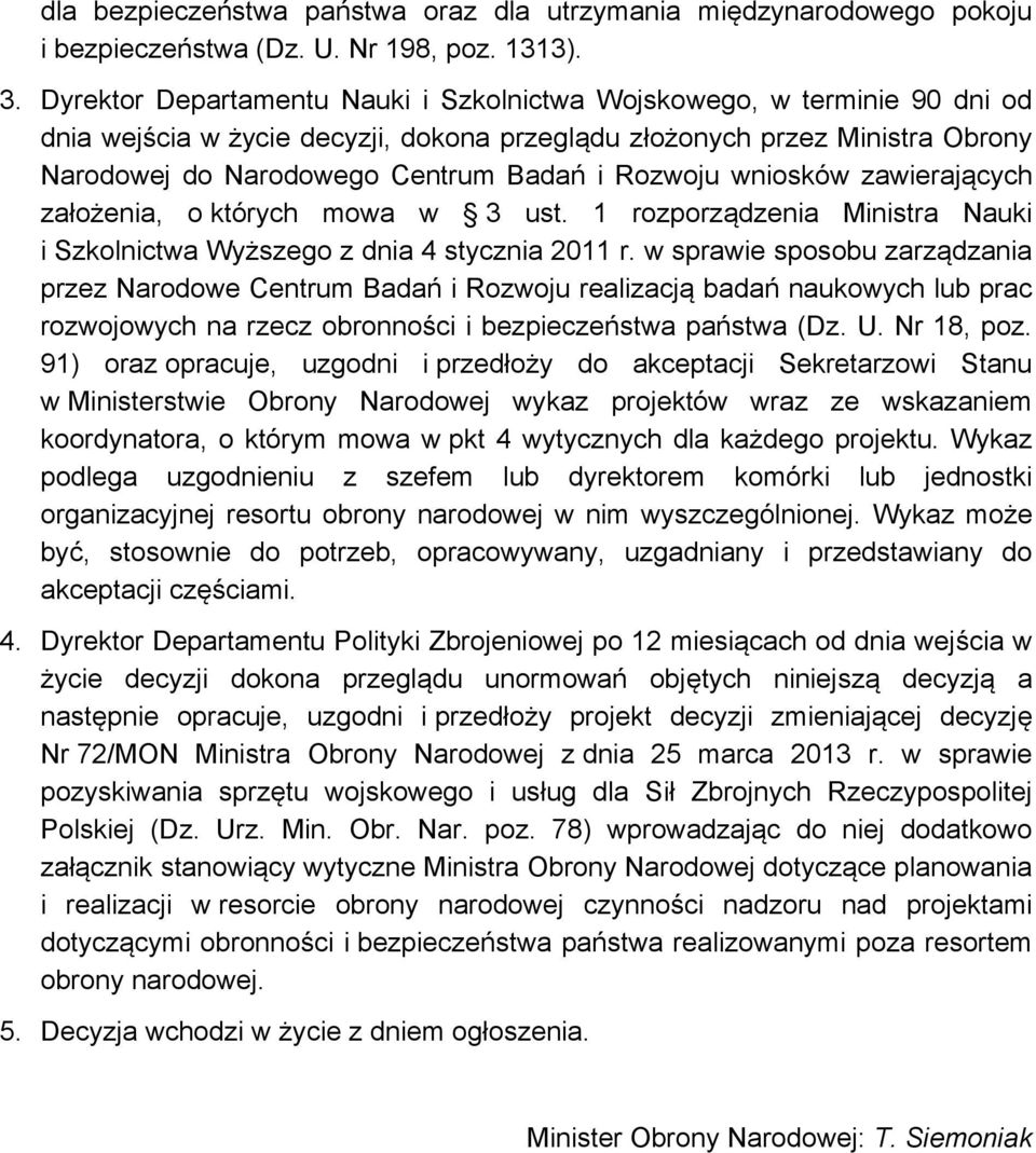 Rozwoju wniosków zawierających założenia, o których mowa w 3 ust. 1 rozporządzenia Ministra Nauki i Szkolnictwa Wyższego z dnia 4 stycznia 2011 r.