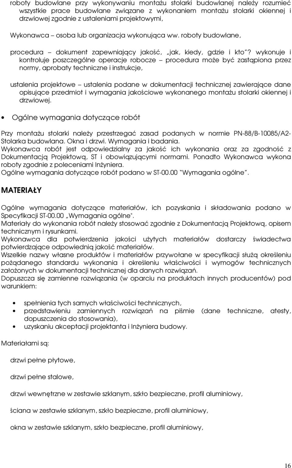 wykonuje i kontroluje poszczególne operacje robocze procedura może być zastąpiona przez normy, aprobaty techniczne i instrukcje, ustalenia projektowe ustalenia podane w dokumentacji technicznej