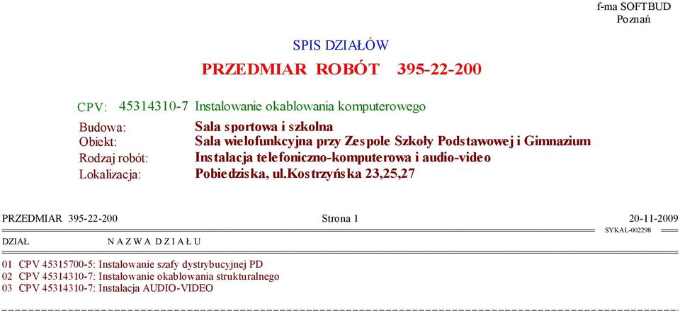 CPV 45315700-5: Instalowanie szafy dystrybucyjnej PD 02 CPV 45314310-7: