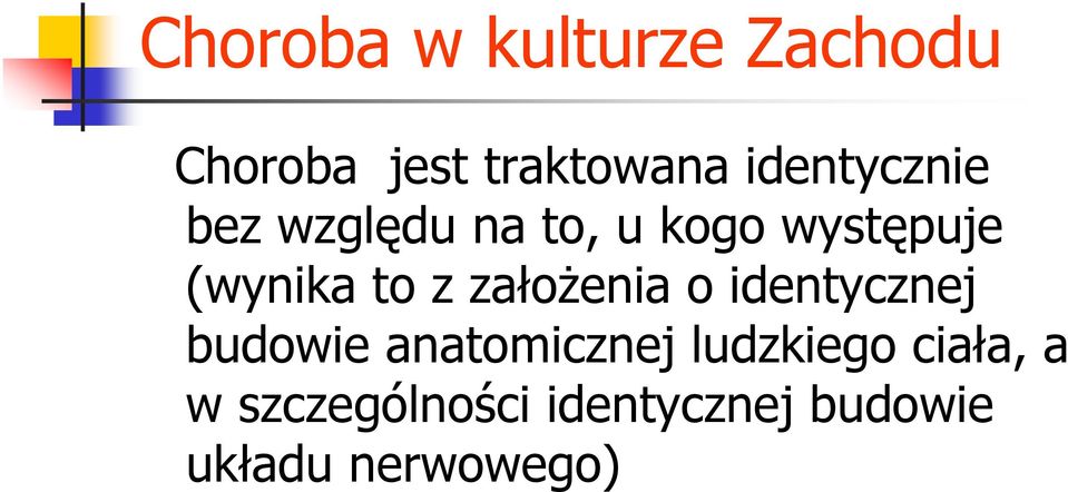 to z założenia o identycznej budowie anatomicznej