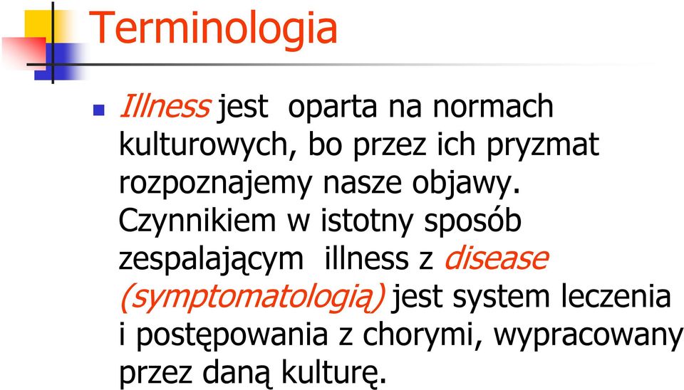 Czynnikiem w istotny sposób zespalającym illness z disease