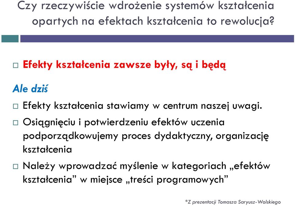 Osiągnięciu i potwierdzeniu efektów uczenia podporządkowujemy proces dydaktyczny, organizację kształcenia