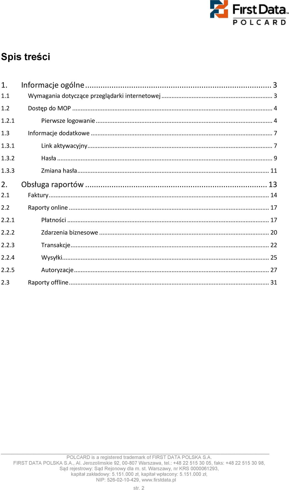 .. 11 2. Obsługa raportów... 13 2.1 Faktury... 14 2.2 Raporty online... 17 2.2.1 Płatności... 17 2.2.2 Zdarzenia biznesowe.