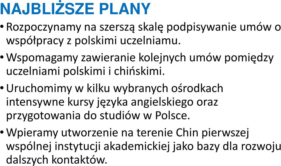 Uruchomimy w kilku wybranych ośrodkach intensywne kursy języka angielskiego oraz przygotowania do